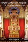 Anglo-Catholic in Religion - Barry Spurr - 9780718830731