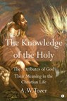 The Knowledge of the Holy - A. W. Tozer - 9780718847579
