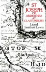 St Joseph of Arimathea at Glastonbury - Lionel Smithett Lewis - 9780718891657