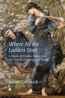 Where All the Ladders Start - Julian Lovelock - 9780718897260
