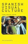 Spanish Visual Culture - Paul Julian Smith - 9780719075360