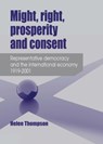 Might, Right, Prosperity and Consent - Helen Thompson - 9780719077500