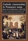 Catholic Communities in Protestant States - Benjamin Kaplan ; Bob Moore ; Professor Henk van Nierop - 9780719079061