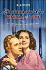 Shakespeare's Cinema of Love - R. S. White - 9780719099748