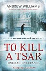 To Kill a Tsar - Andrew Williams - 9780719524110