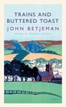 Trains and Buttered Toast - John Betjeman ; Stephen Games - 9780719561276