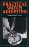 Practical Watch Adjusting - Donald de Carle - 9780719800504