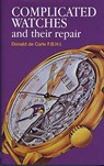 Complicated Watches and Their Repair - Donald de Carle - 9780719800900