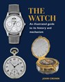 Watch - An Illustrated Guide to its History and Mechanism - John Cronin - 9780719840883