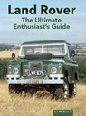 Land Rover: The Ultimate Enthusiast's Guide - Ian Garner - 9780719844201