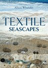 Textile Seascapes - Alison Whateley - 9780719844324