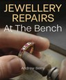 Jewellery Repairs At The Bench - Andrew Berry - 9780719846410