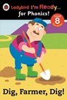 Dig, Farmer, Dig! Ladybird I'm Ready for Phonics Level 8 - Penguin Random House Children's UK - 9780723276746