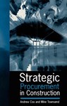 Strategic Procurement in Construction - Andrew Cox ; Mike Townsend - 9780727725998