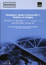 Designers' Guide to Eurocode 1: Actions on bridges - Jean-Armand Calgaro ; Marcel Tschumi ; Navil Shetty ; Haig Gulvanessian - 9780727731586