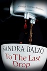 To the Last Drop - Sandra Balzo - 9780727885920