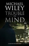 Trouble in Mind - Michael Wiley - 9780727889812
