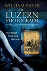 The Luzern Photograph - William Bayer - 9780727894519