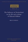The Influence of Switzerland on the Life and Writings of Edward Gibbon - Brian Norman - 9780729407915