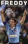 Freddy: The Brad Fittler Story - Brad Fittler ; Richard Sleeman - 9780730449751