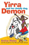 Yirra and her Deadly Dog, Demon - Anita Heiss - 9780733320392