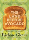 The Land Before Avocado - Richard Glover - 9780733339813
