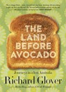 The Land Before Avocado - Richard Glover - 9780733339813