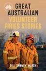 Great Australian Volunteer Firies Stories - MARSH,  Bill - 9780733340086