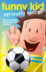 Funny Kid Seriously Soccer - Matt Stanton - 9780733344466