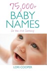 75,000+ Baby Names for the 21st Century - Lori Cooper - 9780733624315