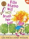 Ella Kazoo Will Not Brush Her Hair - FOX,  Lee - 9780733636356