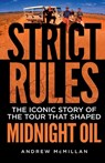 Strict Rules: The iconic story of the tour that shaped Midnight Oil - Andrew McMillan - 9780733638084