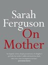 On Mother - Sarah Ferguson - 9780733644177