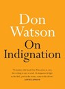 On Indignation - Don Watson - 9780733644221