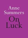 On Luck - Anne Summers - 9780733644450