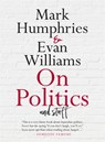 On Politics and Stuff - Mark Humphries ; Evan Williams - 9780733646560