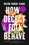 How Decent Folk Behave - Maxine Beneba Clarke - 9780733647673