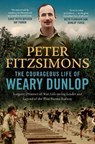The Courageous Life of Weary Dunlop - Peter FitzSimons - 9780733650284