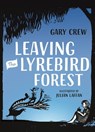 Leaving the Lyrebird Forest - Gary Crew - 9780734418449