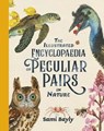 The Illustrated Encyclopaedia of Peculiar Pairs in Nature - Sami Bayly - 9780734420039