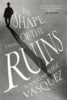 The Shape of the Ruins - Juan Gabriel Vasquez - 9780735211155