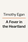 A Fever in the Heartland - Timothy Egan - 9780735225275