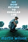 We Now Return to Regular Life - Martin Wilson - 9780735227842