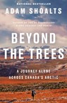 Beyond the Trees - Adam Shoalts - 9780735236851