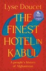 The Finest Hotel in Kabul: A People's History of Afghanistan - Lyse Doucet - 9780735243415