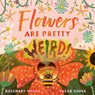 Flowers Are Pretty ... Weird! - Rosemary Mosco - 9780735265950
