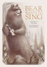 Bear Wants to Sing - Cary Fagan ; Dena Seiferling - 9780735268036