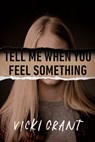 Tell Me When You Feel Something - Vicki Grant - 9780735270107