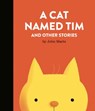 A Cat Named Tim and Other Stories - John Martz - 9780735270992