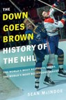 The Down Goes Brown History of the NHL -  - 9780735273894
